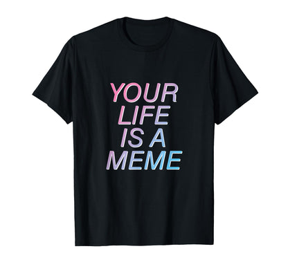 Your Life Is Meme Vaporwave T-Shirt - Casual Everyday Wear for Adults