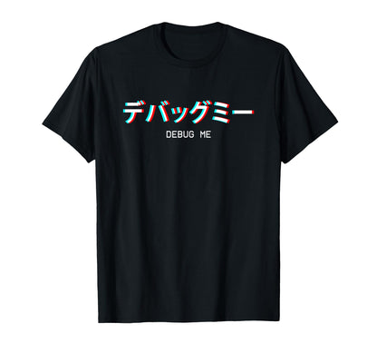 Debug Me Japanese Vaporwave Aesthetic T-Shirt - Minimalist Print Men Women
