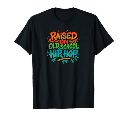 Raised Old School Hip Hop Rap Colors T-Shirt - Custom Art Print Unisex