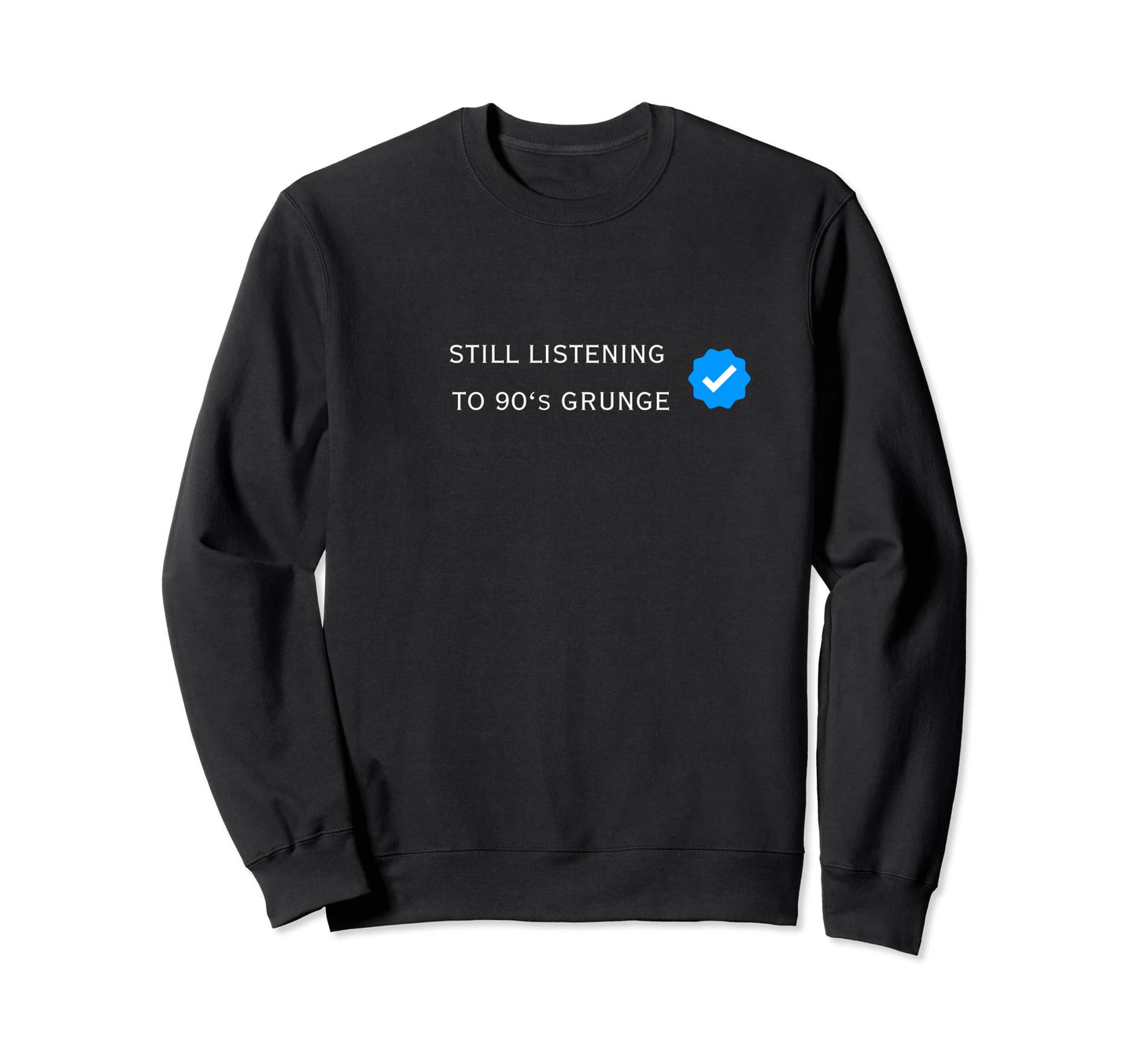 Verified Still Listening To Sweatshirt - Casual Everyday Wear Men Women