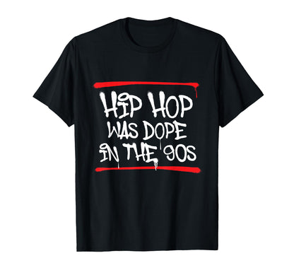 Hip Hop Was Dope 90S 80S 90S Old T-Shirt - Fun Novelty Design Men Women