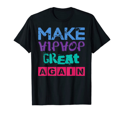 Make Hip Hop Great Again Old School T-Shirt - Streetwear Style for Adults