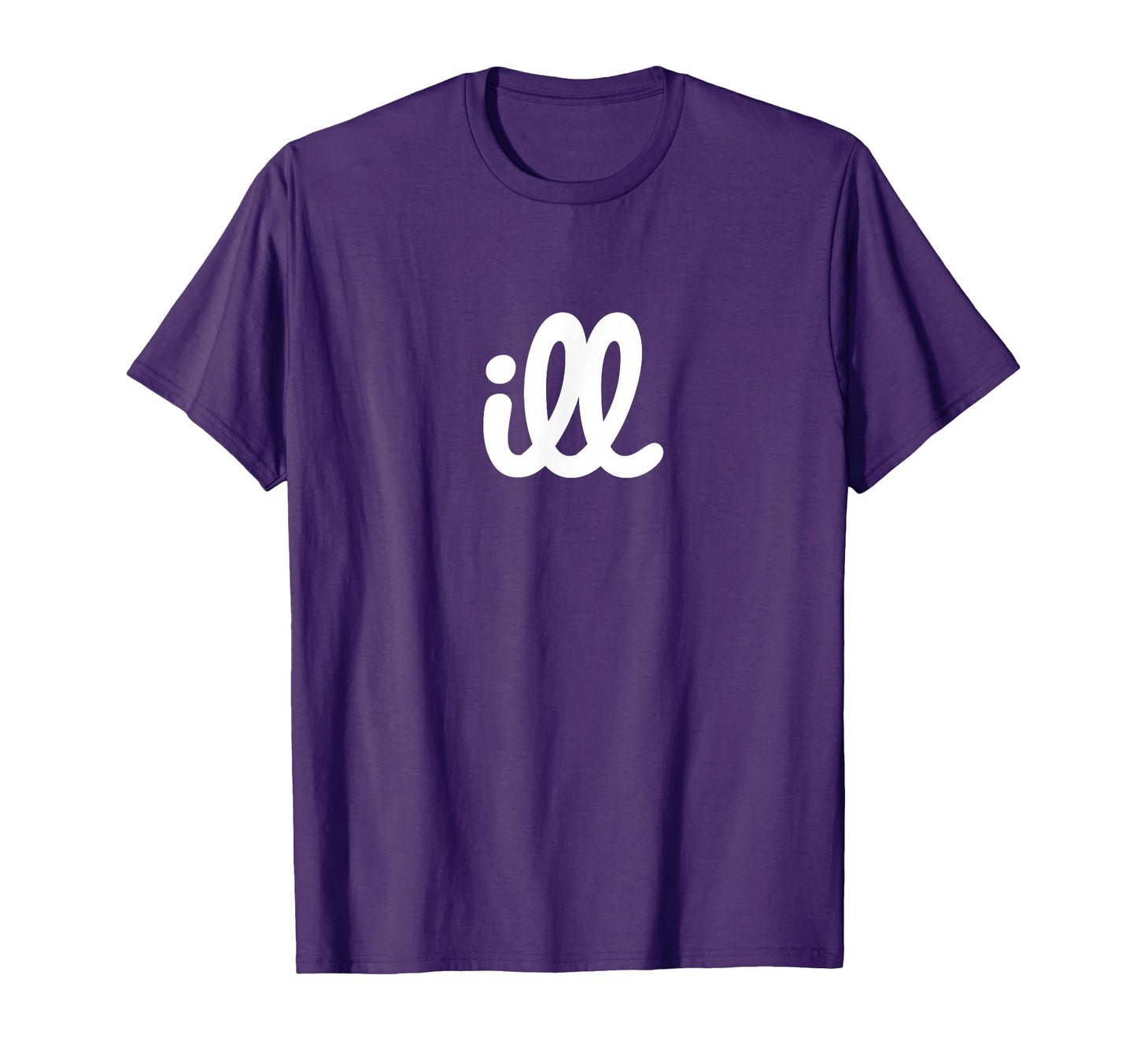 Ill T-Shirt - Unique Graphic Men Women