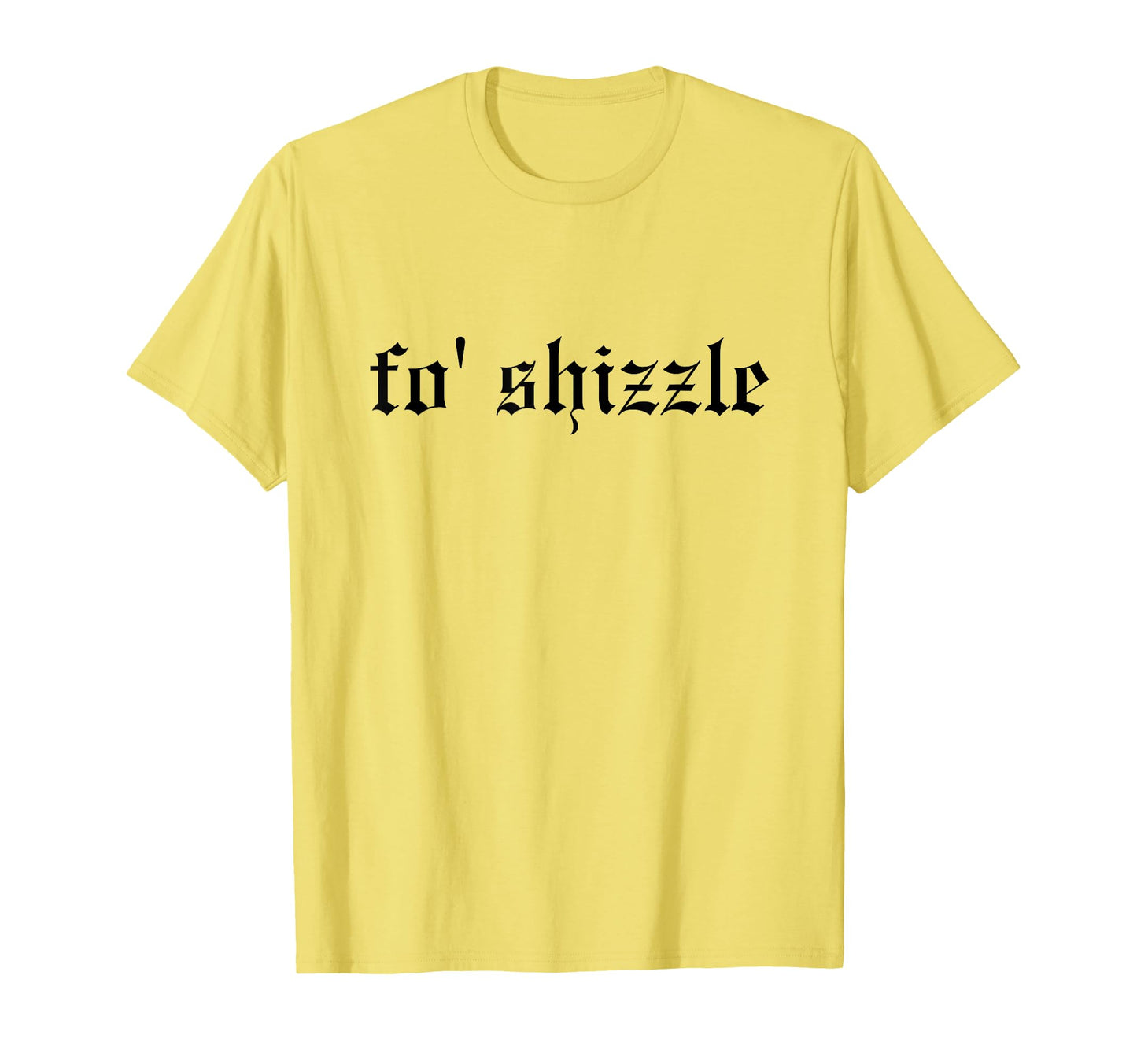 Fo Shizzle Funny Oldschool T-Shirt - Casual Everyday Wear for Adults