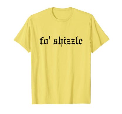 Fo Shizzle Funny Oldschool T-Shirt - Casual Everyday Wear for Adults