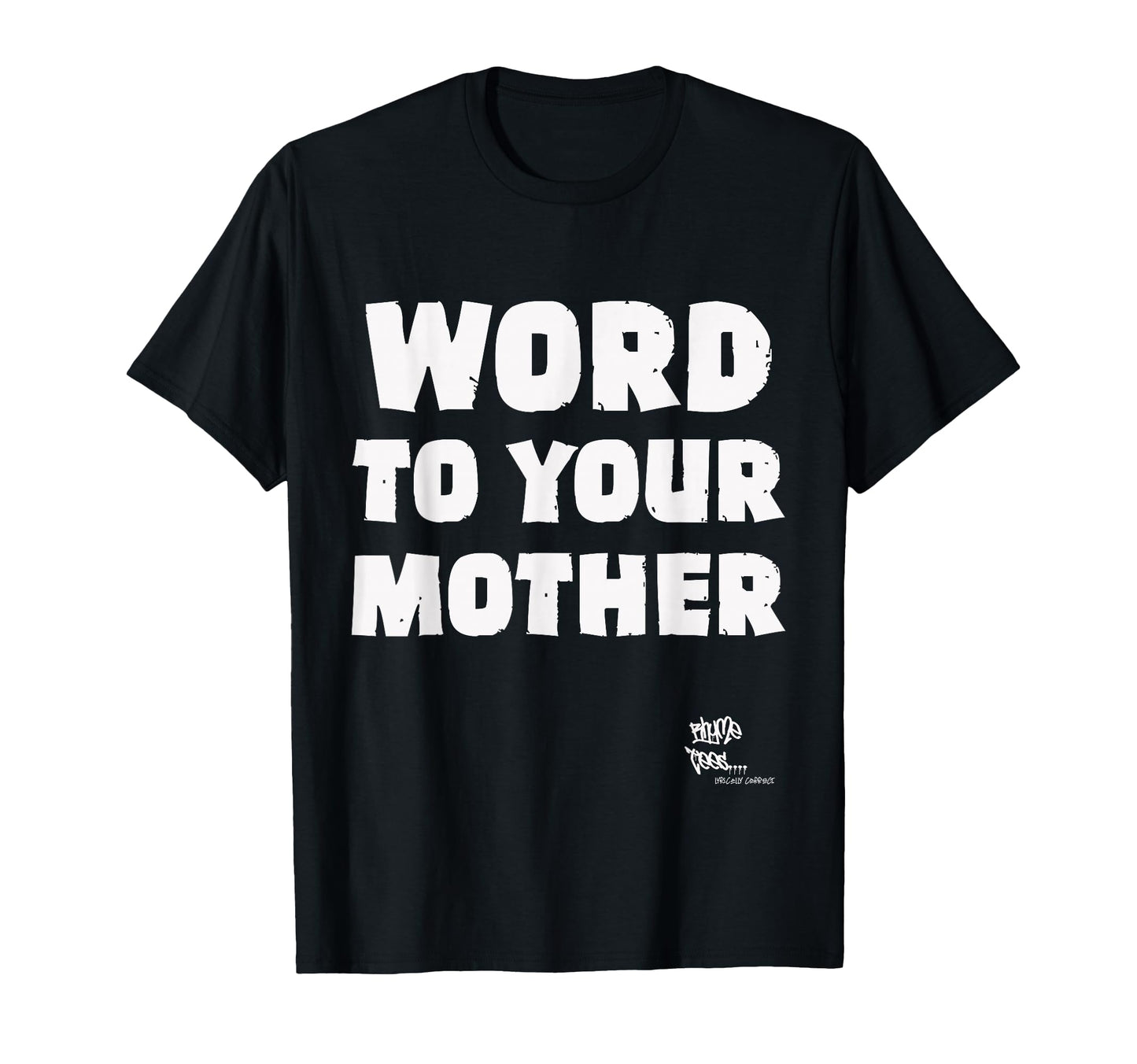 Word To Your Mother Mom Mama Rap T-Shirt - Casual Everyday Wear for Adults
