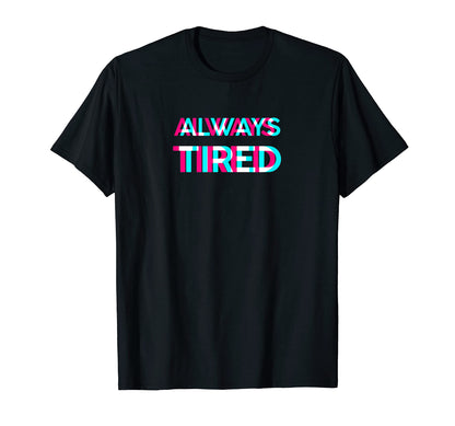 Always Tired Vaporwave Aesthetik T-Shirt - Unique Graphic for Adults