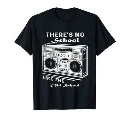 Theres No School Like Old School Music T-Shirt - Unique Graphic Men Women