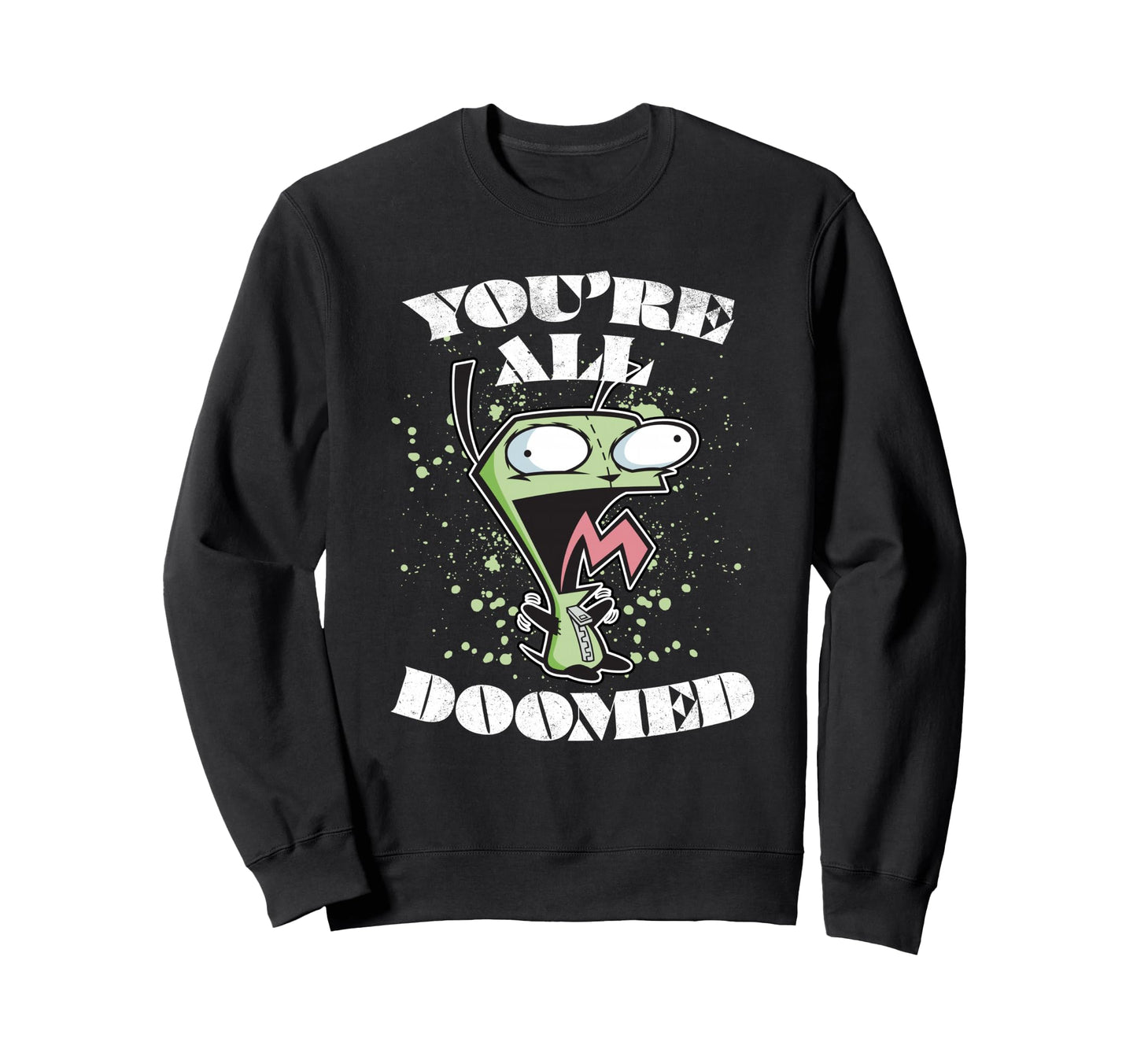 Invader Zim Gir You Are All Doomed Sweatshirt - Unique Graphic Unisex