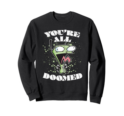 Invader Zim Gir You Are All Doomed Sweatshirt - Unique Graphic Unisex