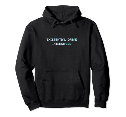 Existential Dread Intensifies Aesthetic Hoodie - Trendy Graphic Men Women