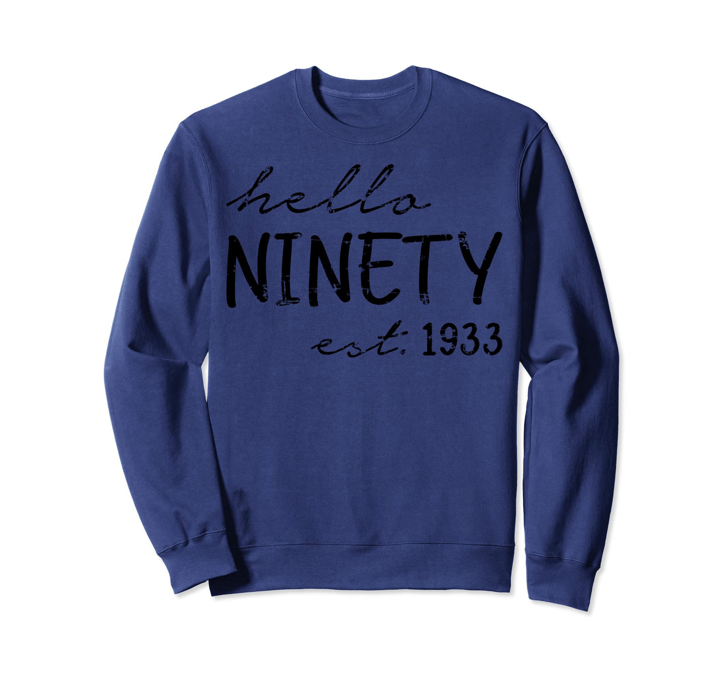 Est 1933 Hello Ninety Years Old Sweatshirt - Novelty Apparel Men Women