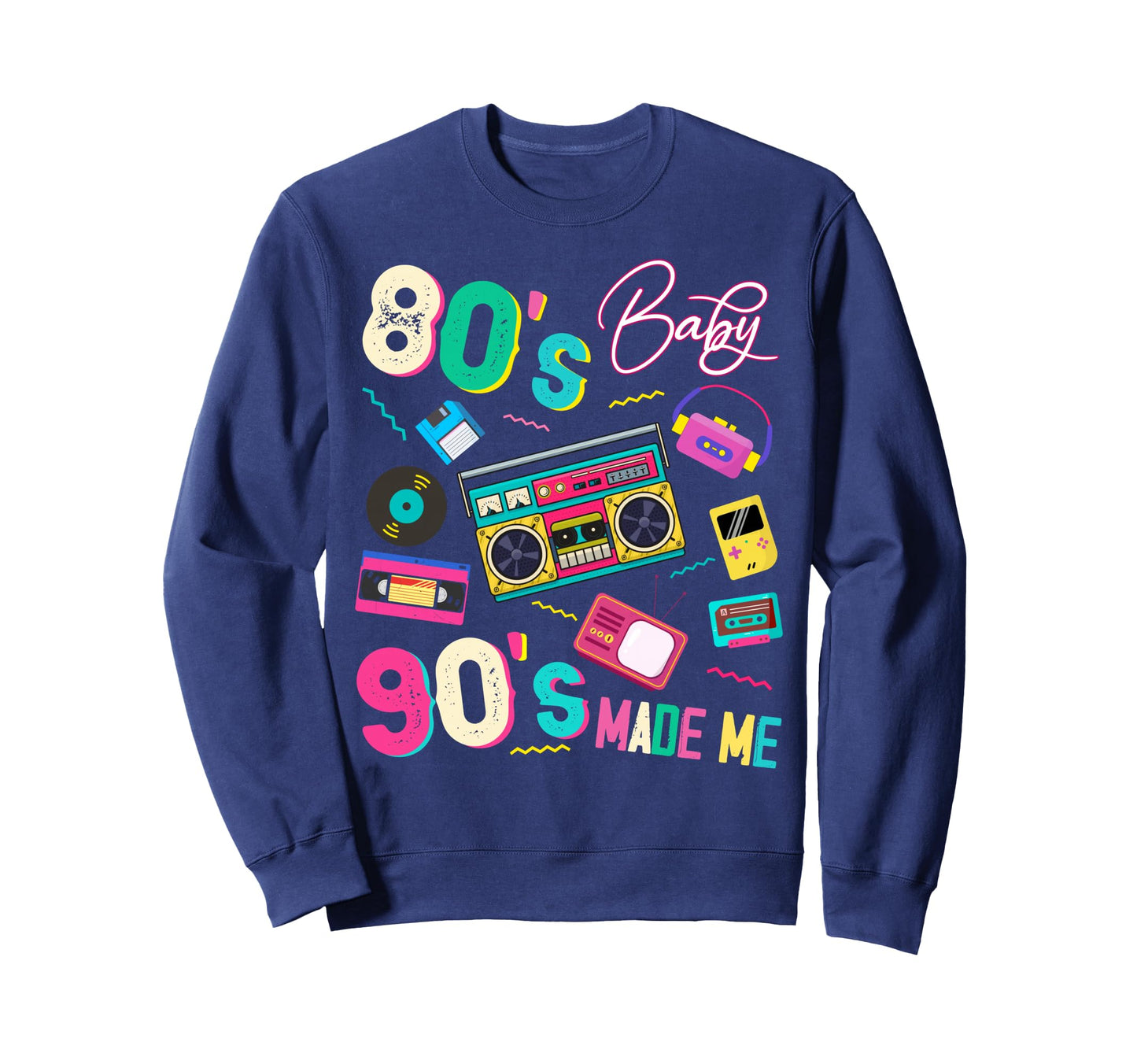 80S 90S Made Me 1980S Nostalgia 1990S Sweatshirt - Novelty Apparel Unisex