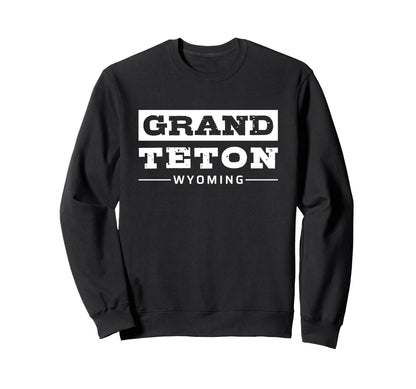 Grand Teton National Park Wyoming Sweatshirt - Fun Novelty Design Unisex