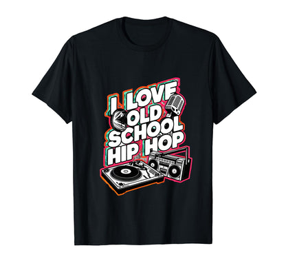 I Love Old School Hip Hop Urban Rap T-Shirt - Trendy Graphic for Adults
