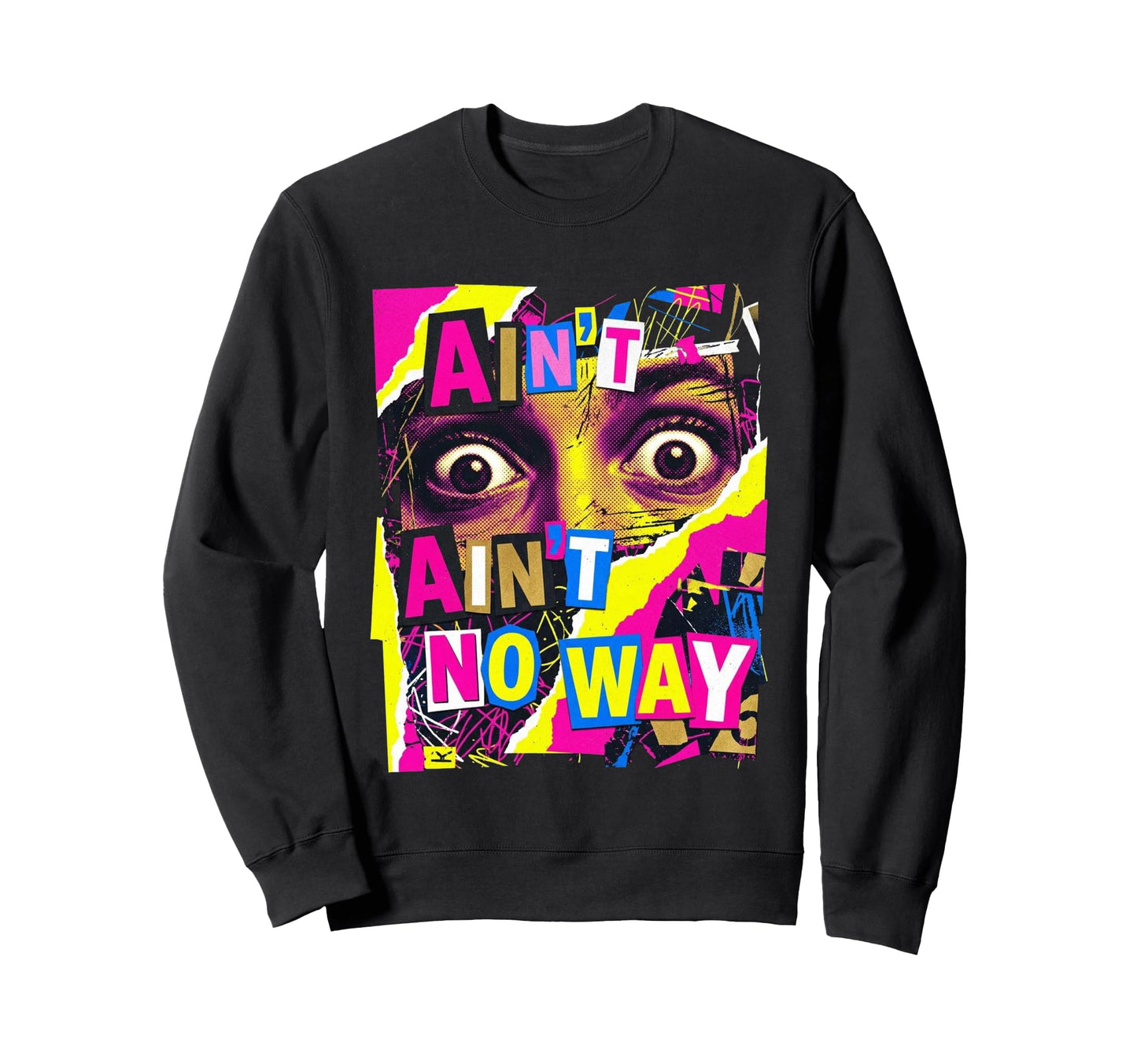 Aint No Way Grunge Collage Sweatshirt - Minimalist Print for Adults