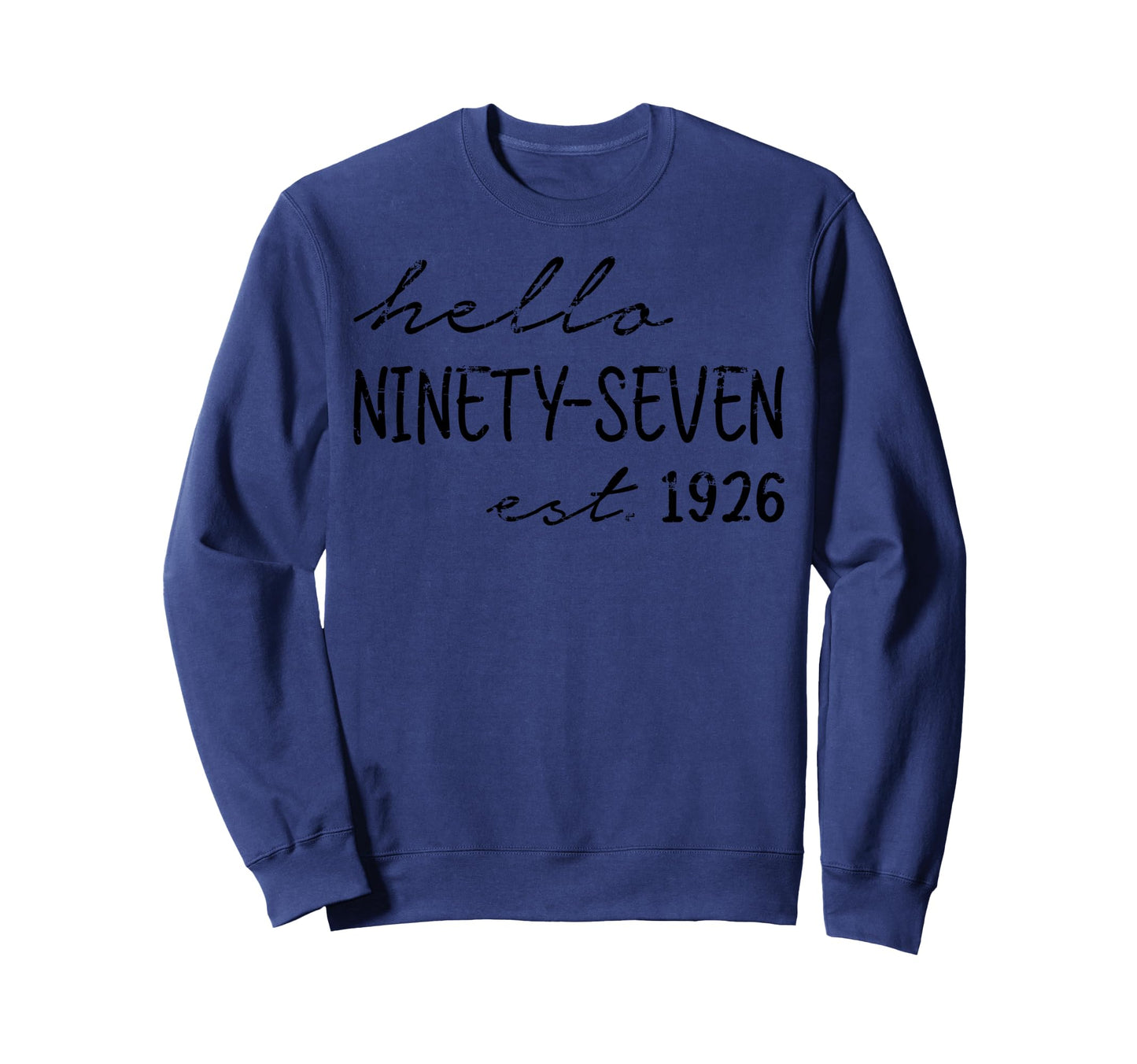 Est 1926 Hello Ninety Seven Years Sweatshirt - Custom Art Print Men Women