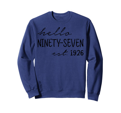 Est 1926 Hello Ninety Seven Years Sweatshirt - Custom Art Print Men Women