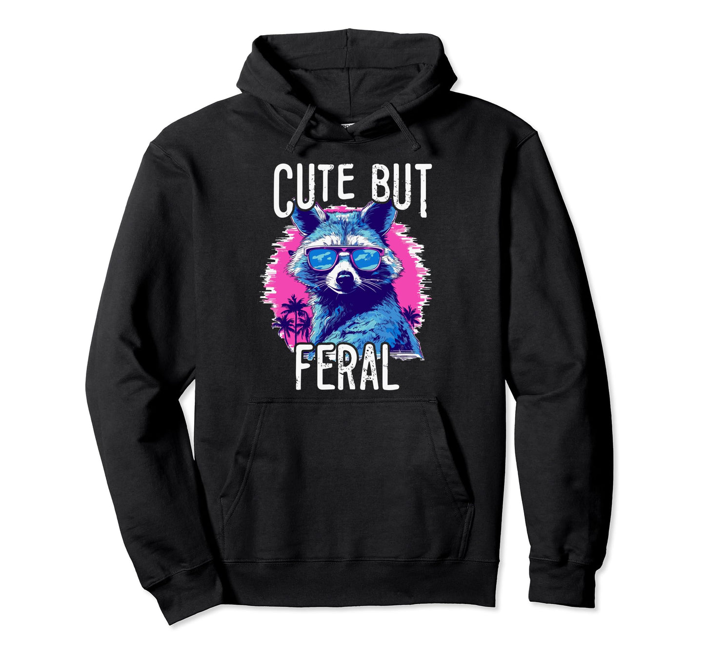 But Feral Raccoon 80S 90S Grunge Hoodie - Custom Art Print for Adults