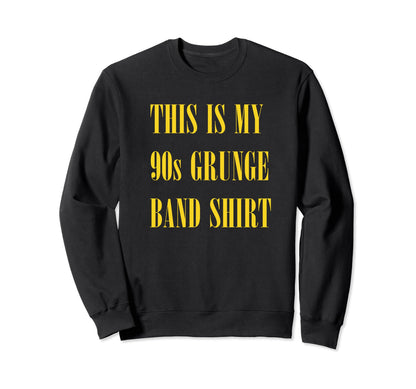 My 90S Grunge Band Funny Ironic Sweatshirt - Novelty Apparel for Adults
