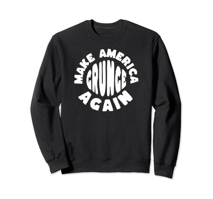 Make America Grunge Again 90S Sweatshirt - Streetwear Style for Adults