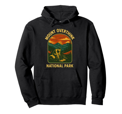 Mount Overthink National Park Anxiety Hoodie - Trendy Graphic for Adults