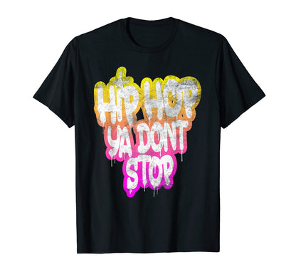 Hip Hop Ya Dont Stop Old School 80S 90S T-Shirt - Graphic Print Men Women