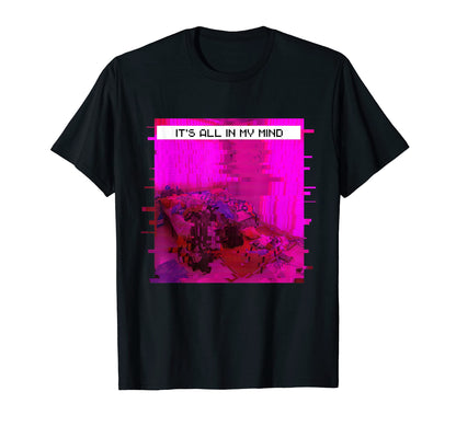 Its All My Mind Glitch Vaporwave Aesthetic T-Shirt - Trendy Graphic Unisex
