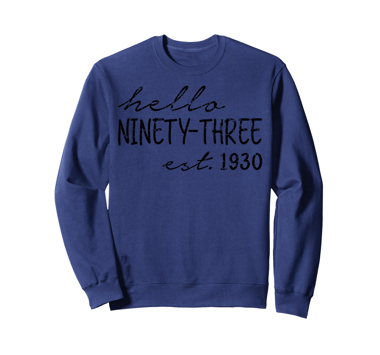 Est 1930 Hello Ninety Three Years Sweatshirt - Custom Art Print Men Women