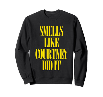 Smells Like Courtney Did It Punk Rock Sweatshirt - Minimalist Print Unisex
