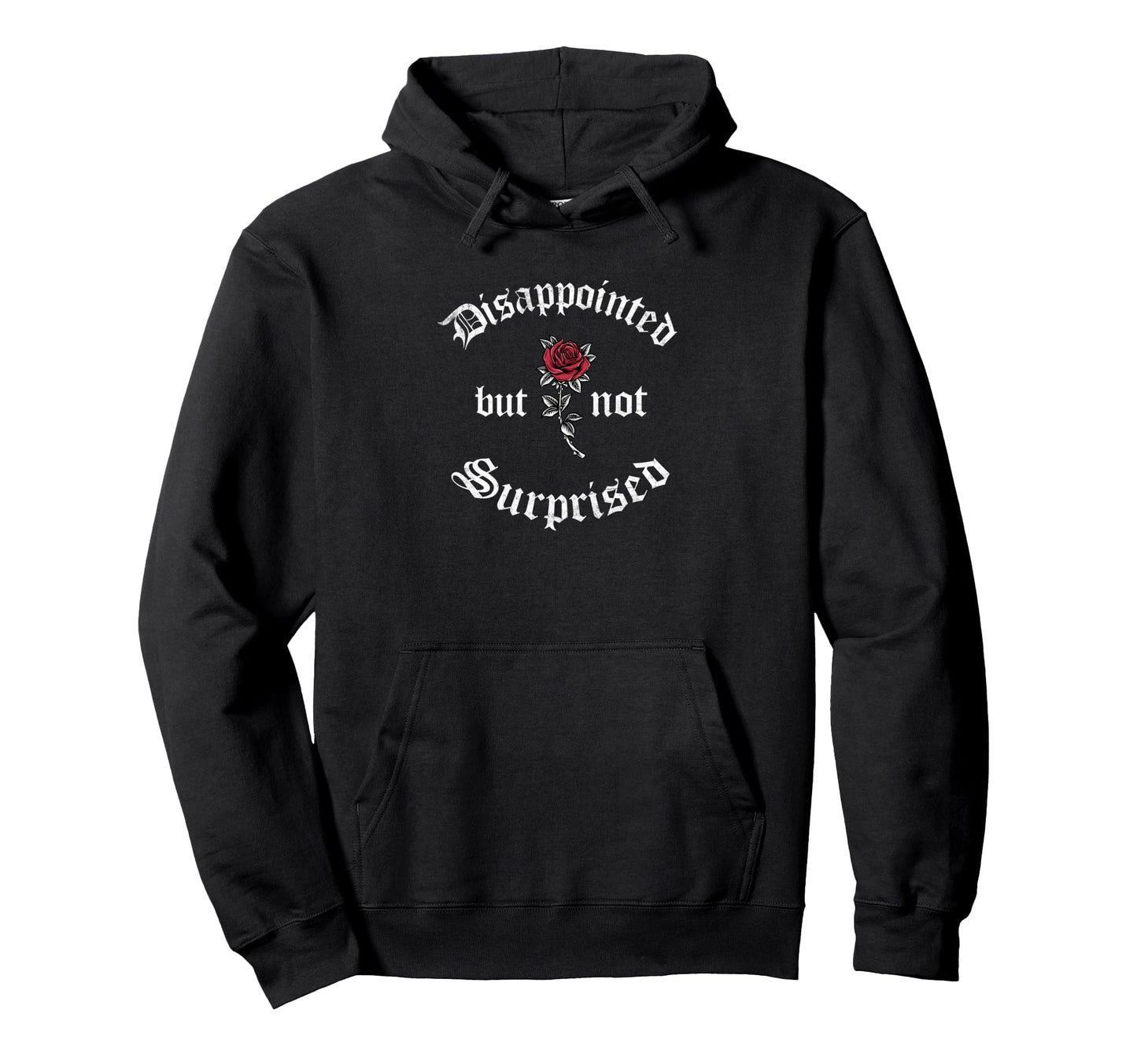 Disappointed But Not Surprised Soft Hoodie - Custom Art Print Unisex