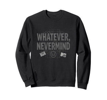 Whatever Nevermind Gen X Nostalgic Sweatshirt - Aesthetic Graphic Unisex