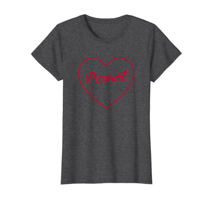Pervert Red Heart Aesthetic Gift T-Shirt - Streetwear Style for Adults