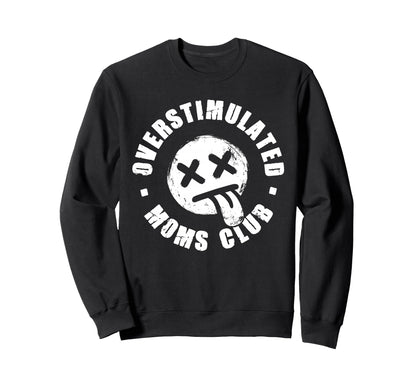 Overstimulated Moms Club Emo Y2K Sweatshirt - Unique Graphic Men Women