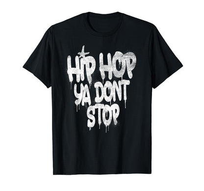 Hip Hop Ya Dont Stop Old School 80S T-Shirt - Novelty Apparel Men Women