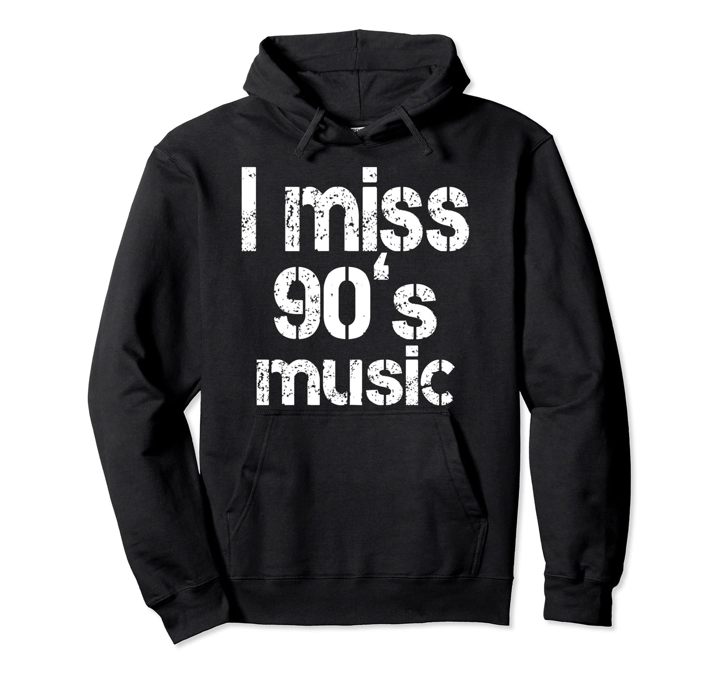 I Miss 90S Music Nostalgic Funny Hoodie - Fun Novelty Design for Adults