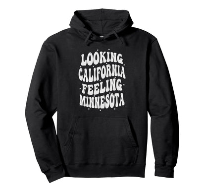 Looking California Feeling Minnesota Hoodie - Trendy Graphic for Adults