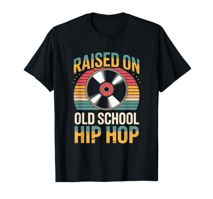 Raised Old School Hip Hop Funny Rap T-Shirt - Fun Novelty Design Men Women