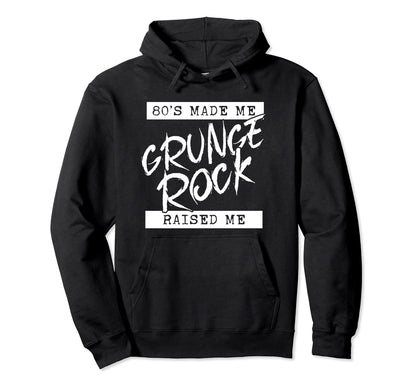 Grunge Rock 80S Made Me Grunge Rock Raised Hoodie - Trendy Graphic Unisex