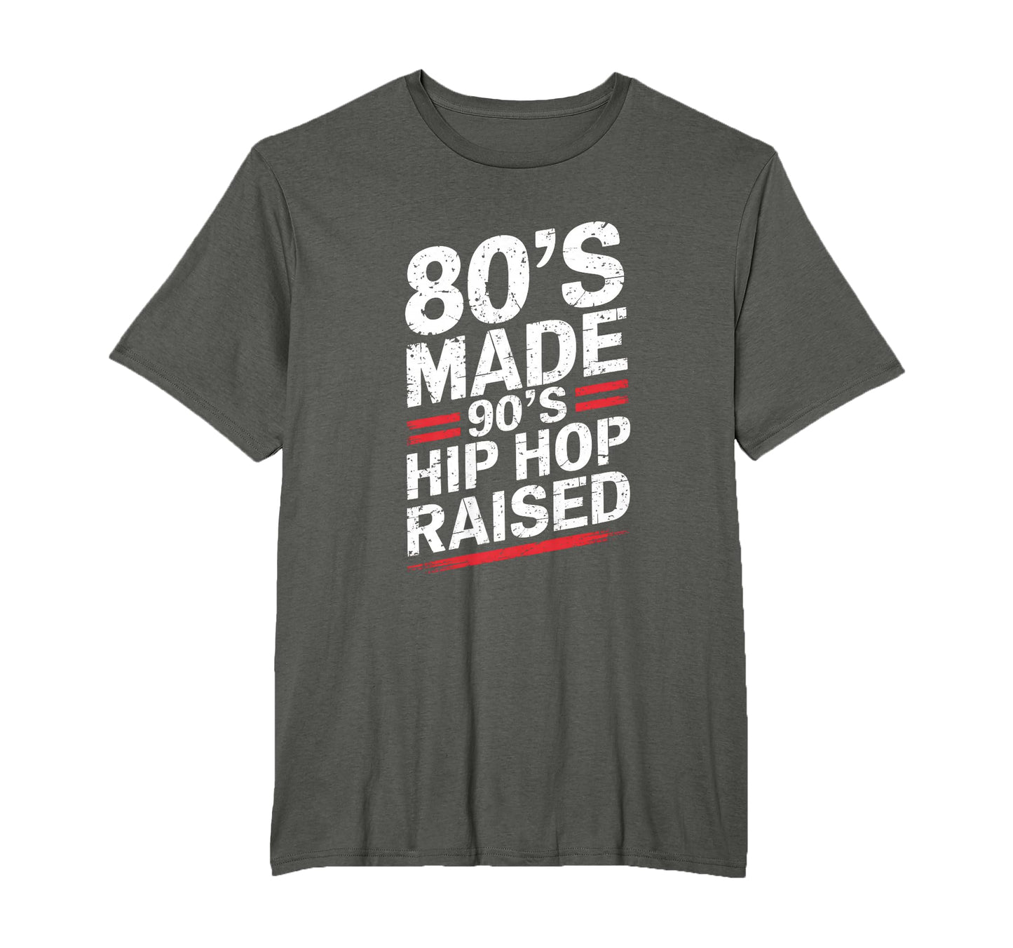 80S Made 90S Hip Hop Raised 80S 90S Hip T-Shirt - Novelty Apparel Unisex