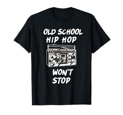 Old School Hip Hop Wont Stop Rap Stereo T-Shirt - Unique Graphic Men Women