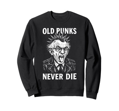 Old Punks Never Die 90S Grunge Sweatshirt - Casual Everyday Wear Unisex
