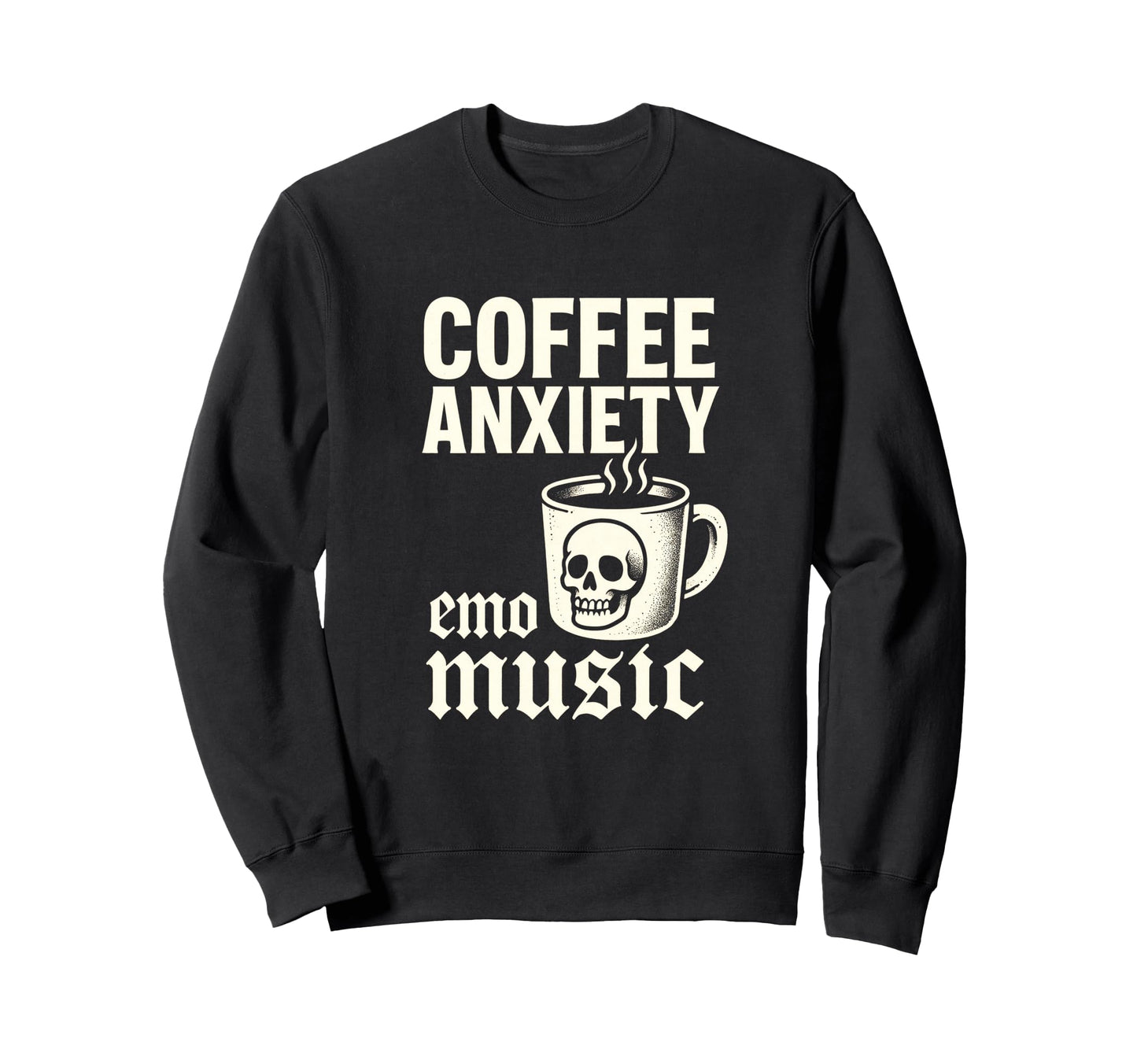 Coffee Anxiety Emo Music Punk Goth Sweatshirt - Streetwear Style Unisex