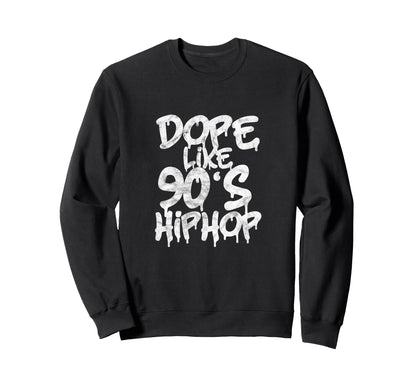Dope Like 90S Hip Hop Rap Sweatshirt - Casual Everyday Wear for Adults