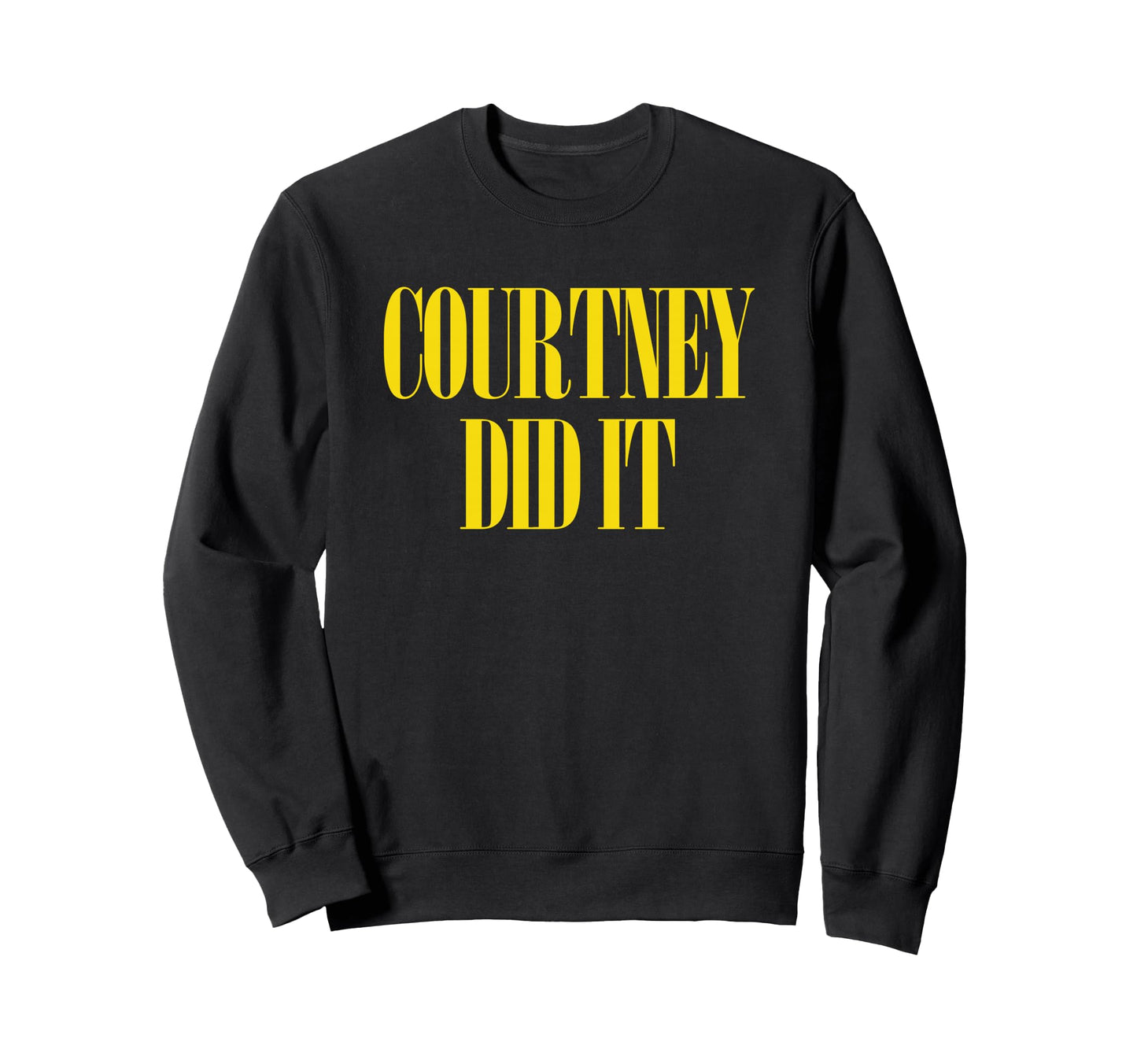 Courtney Did It Fun Punk Rock 90S Sweatshirt - Unique Graphic Men Women
