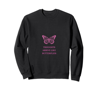 Thoughts Arrive Like Butterflies Sweatshirt - Minimalist Print for Adults