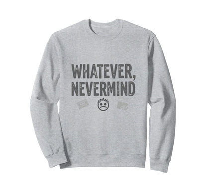 Whatever Nevermind Gen X Nostalgic Sweatshirt - Novelty Apparel for Adults