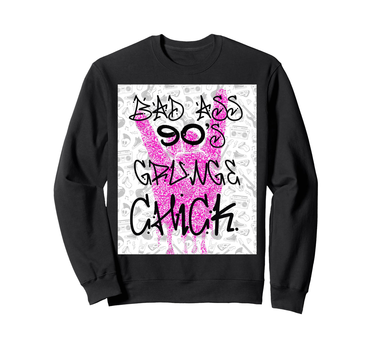 Bad Ass 90S Grunge Chick Sweatshirt - Fun Novelty Design for Adults