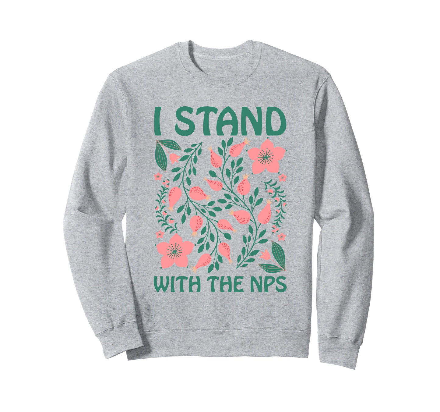 I Stand Nps National Park Support Sweatshirt - Fun Novelty Design Unisex