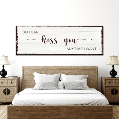 So I Can Kiss You Anytime I Want Sign II